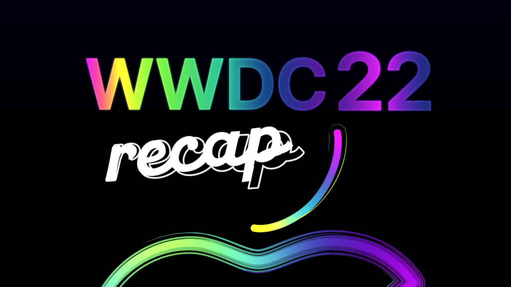 WWDC22 recap