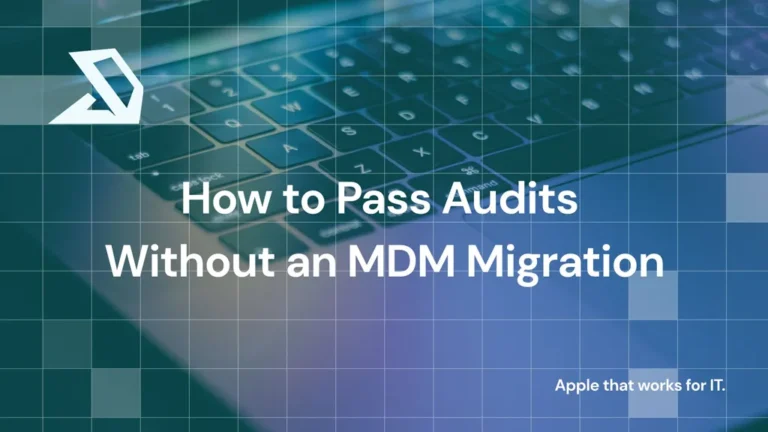Checklist- How to Pass Audits Without an MDM Migration
