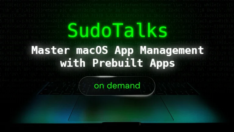 SudoTalks Master macOS App Management with Prebuilt Apps on demand
