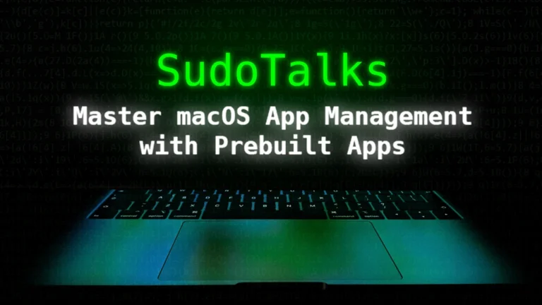 SudoTalks Master macOS App Management with Prebuilt Apps