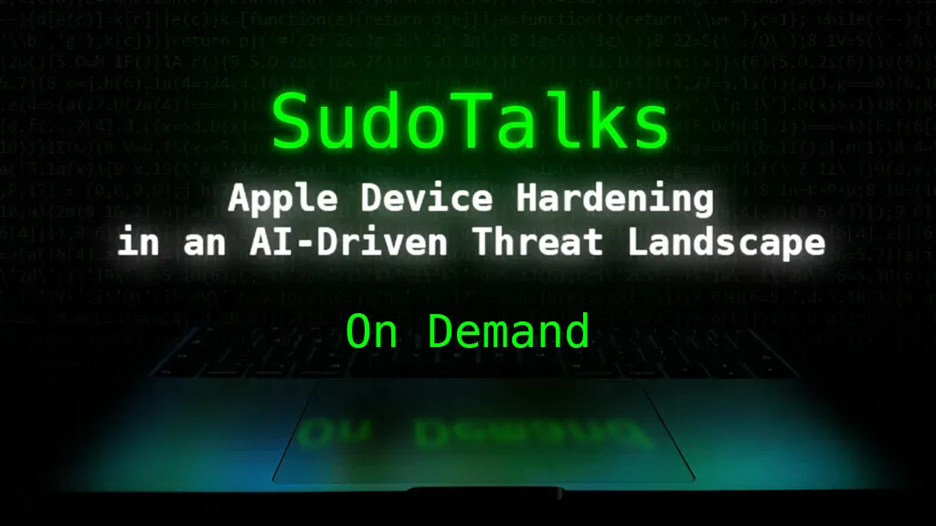 SudoTalks on-demand event banner for 'Apple Device Hardening in an AI-Driven Threat Landscape.' Green glowing text on a dark background with faint code overlay and the silhouette of an open laptop at the bottom. The words 'On Demand' appear in green below the title.