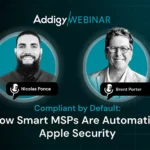 Addigy Webinar: Compliant by Default — How Smart MSPs Are Automating Apple Security, featuring speakers Nicolas Ponce and Brent Porter