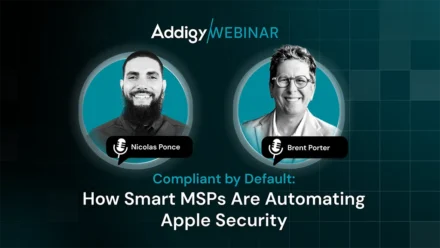 Addigy Webinar: Compliant by Default — How Smart MSPs Are Automating Apple Security, featuring speakers Nicolas Ponce and Brent Porter