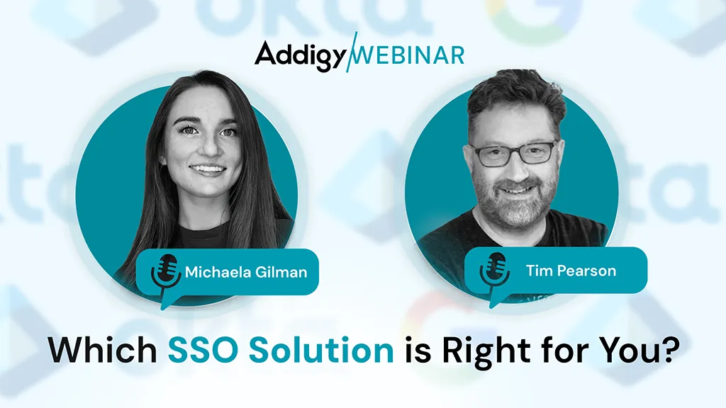 Addigy Webinar: Which SSO Solution is Right for You? Featuring speakers Michaela Gilman and Tim Pearson
